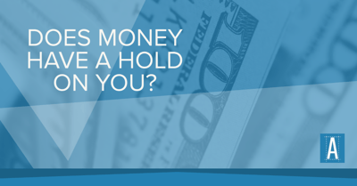 Does Money Have a Hold on You?