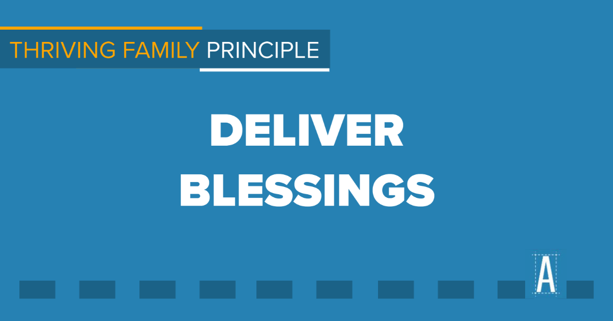 Thriving Family Principle: Shape Lives by Delivering Blessings