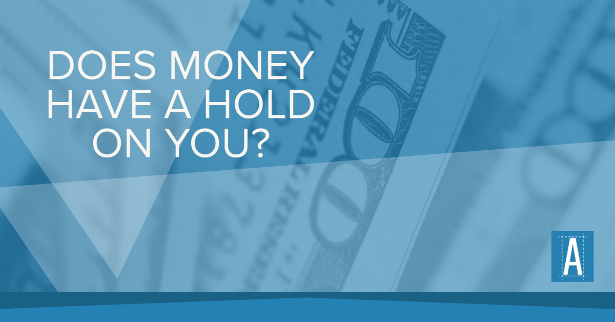 Does Money Have a Hold on You?