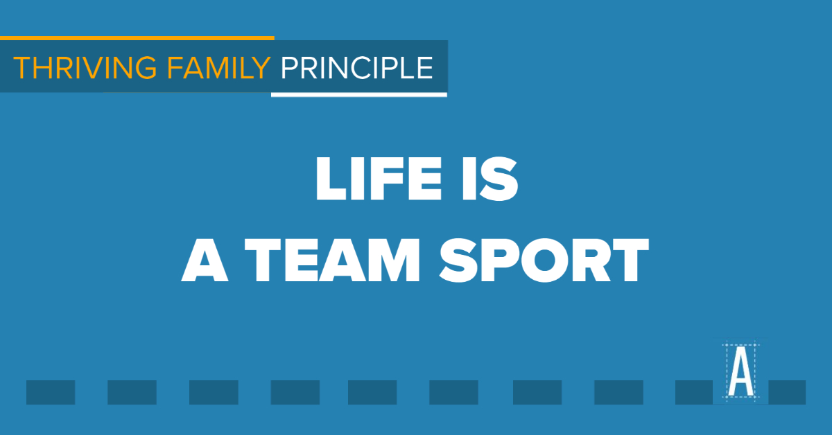 Thriving Family Principle: Life is a Team Sport